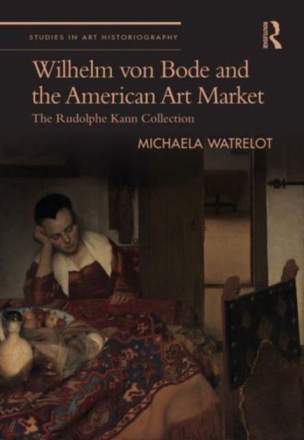 Produktbild: Watrelot, M: Wilhelm von Bode and the American Art Market