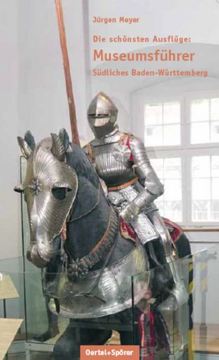 Produktbild: Die sch&ouml;nsten Ausfl&uuml;ge: Museumsf&uuml;hrer S&uuml;dliches Baden-W&uuml;rttemberg