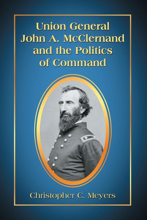 Produktbild: Union General John A. McClernand and the Politics of Command