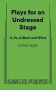 Produktbild: Plays for an Undressed Stage (It, Do, & Black and White)