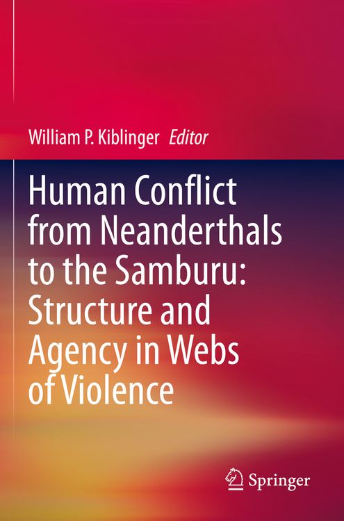 Produktbild: Human Conflict from Neanderthals to the Samburu: Structure and Agency in Webs of Violence