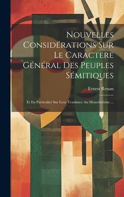 Produktbild: Nouvelles Consid&eacute;rations Sur Le Caractere G&eacute;n&eacute;ral Des Peuples S&eacute;mitiques: Et En Particulier Sur Leur Tendance Au Monoth&eacute;isme ...