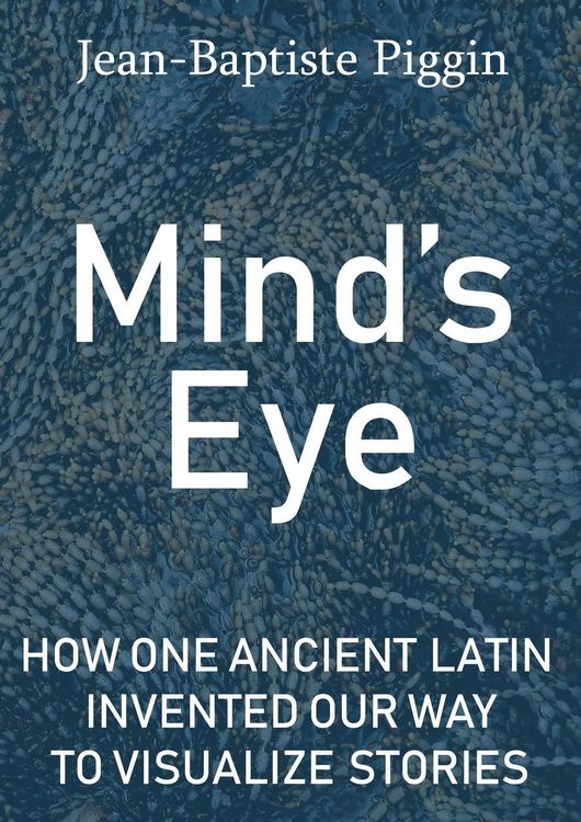 Produktbild: Mind's Eye: How One Ancient Latin Invented Our Way to Visualize Stories