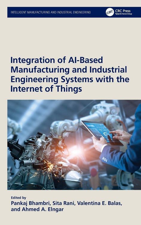 Produktbild: Integration of AI-Based Manufacturing and Industrial Engineering Systems with the Internet of Things