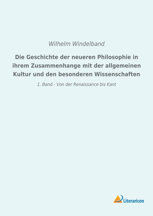Produktbild: Die Geschichte der neueren Philosophie in ihrem Zusammenhange mit der allgemeinen Kultur und den besonderen Wissenschaften
