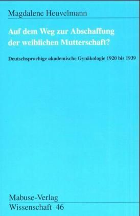 Produktbild: Auf dem Weg zur Abschaffung der Mutterschaft?