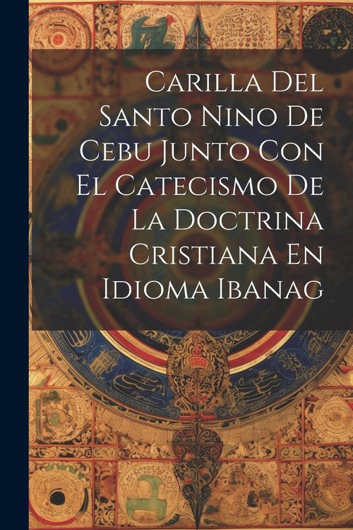 Produktbild: Carilla Del Santo Nino De Cebu Junto Con El Catecismo De La Doctrina Cristiana En Idioma Ibanag