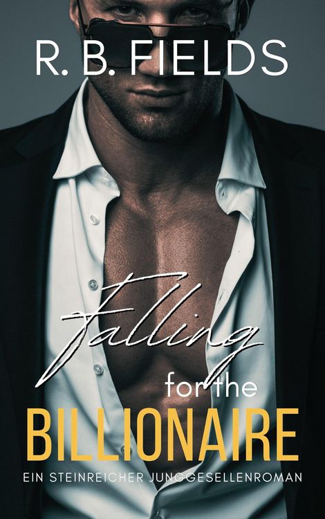Produktbild: Falling for the Billionaire: Ein Steinreicher Junggesellenroman (Steinreiche Junggesellen, #5)