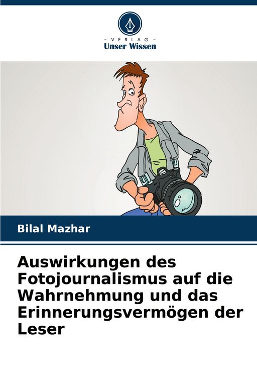 Produktbild: Auswirkungen des Fotojournalismus auf die Wahrnehmung und das Erinnerungsverm&ouml;gen der Leser