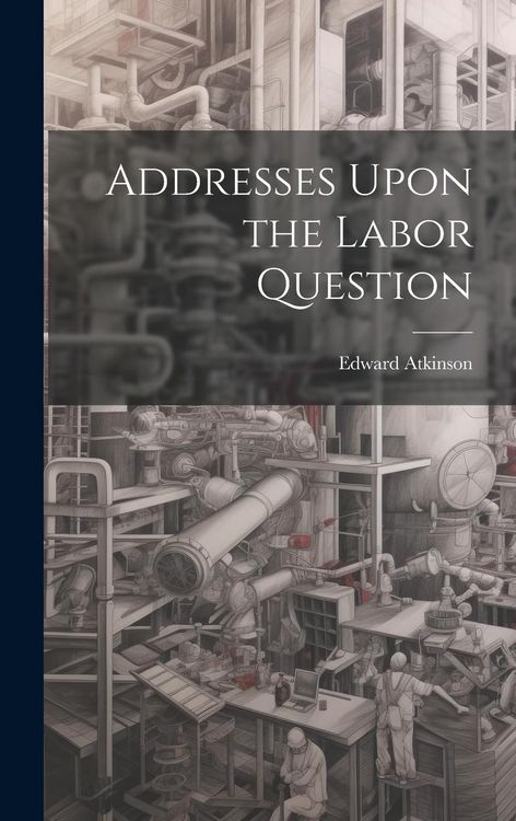 Produktbild: Addresses Upon the Labor Question
