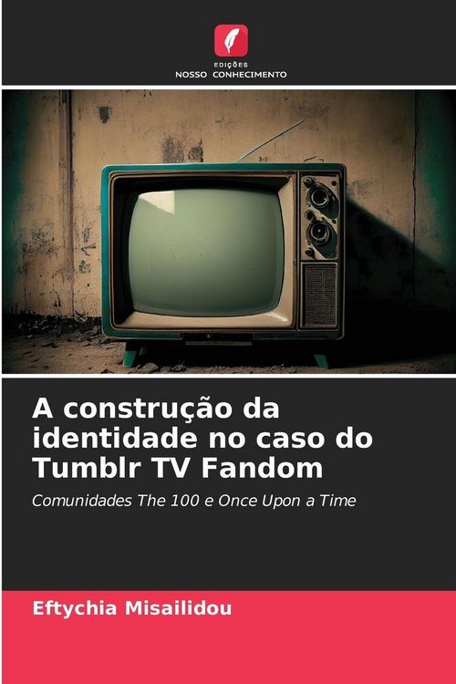 Produktbild: A constru&ccedil;&atilde;o da identidade no caso do Tumblr TV Fandom