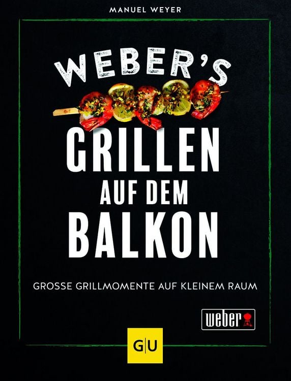 Produktbild: Weber&rsquo;s Grillen auf dem Balkon