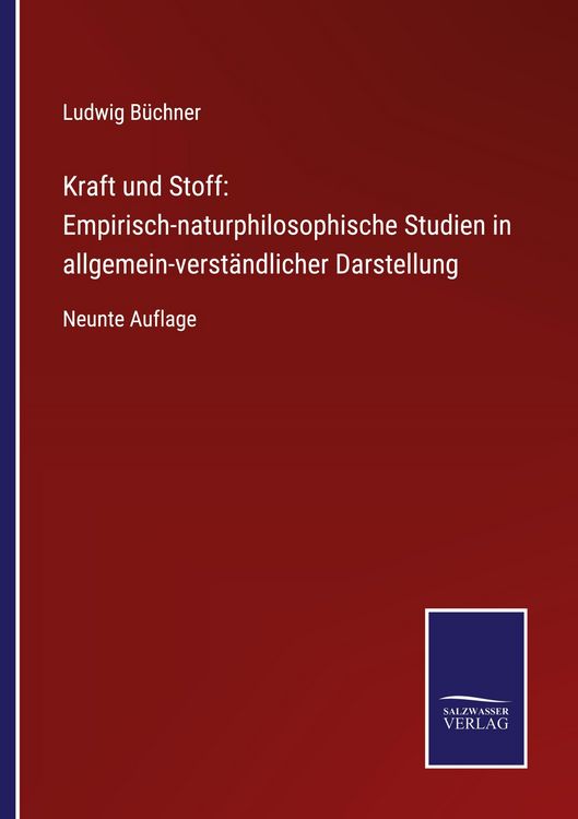 Produktbild: Kraft und Stoff: Empirisch-naturphilosophische Studien in allgemein-verst&auml;ndlicher Darstellung