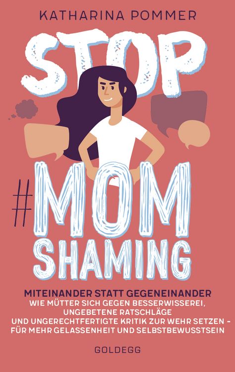 Produktbild: Stop MomShaming. Miteinander statt gegeneinander. Wie M&uuml;tter sich gegen Besserwisserei, ungebetene Ratschl&auml;ge und ungerechtfertigte Kritik zur Wehr setzen &ndash; f&uuml;r mehr Gelassenheit und Selbstbewusstsein