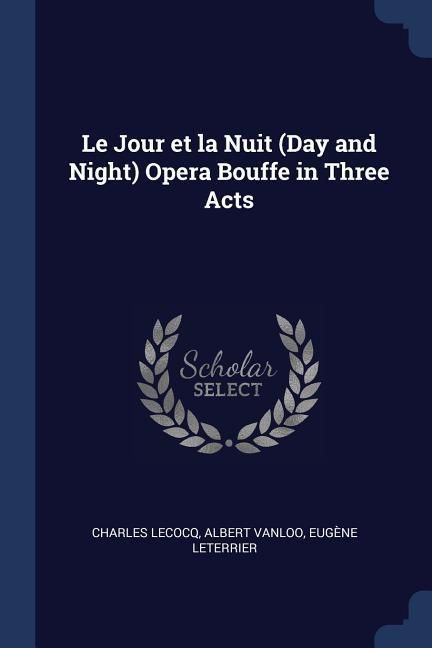 Produktbild: Le Jour et la Nuit (Day and Night) Opera Bouffe in Three Acts