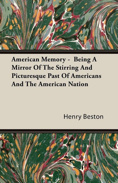 Produktbild: American Memory - Being A Mirror Of The Stirring And Picturesque Past Of Americans And The American Nation