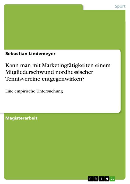 Produktbild: Kann man mit Marketingt&auml;tigkeiten einem Mitgliederschwund nordhessischer Tennisvereine entgegenwirken? Eine empirische Untersuchung