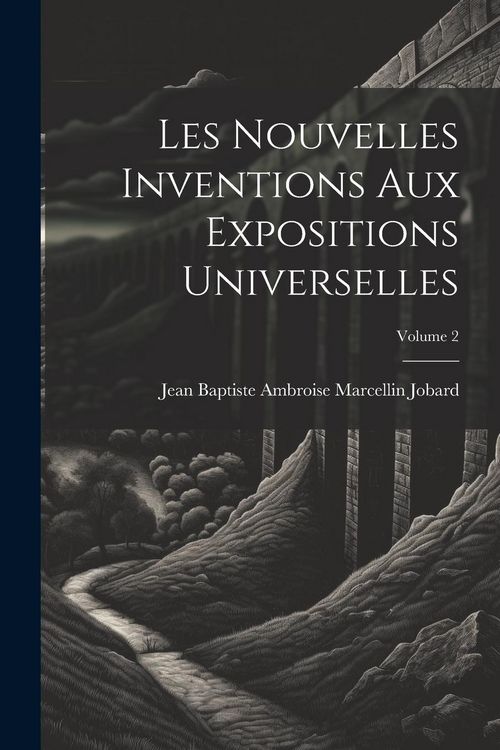 Produktbild: Les Nouvelles Inventions Aux Expositions Universelles; Volume 2