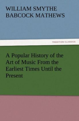 Produktbild: A Popular History of the Art of Music From the Earliest Times Until the Present