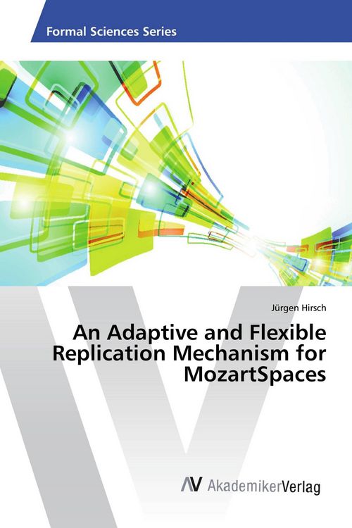 Produktbild: An Adaptive and Flexible Replication Mechanism for MozartSpaces