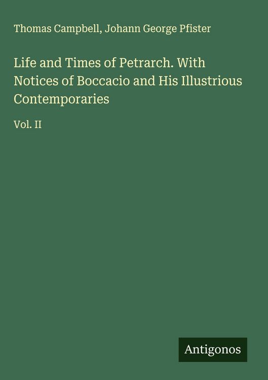 Produktbild: Life and Times of Petrarch. With Notices of Boccacio and His Illustrious Contemporaries