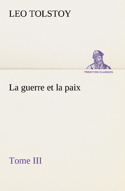 Produktbild: La guerre et la paix, Tome III