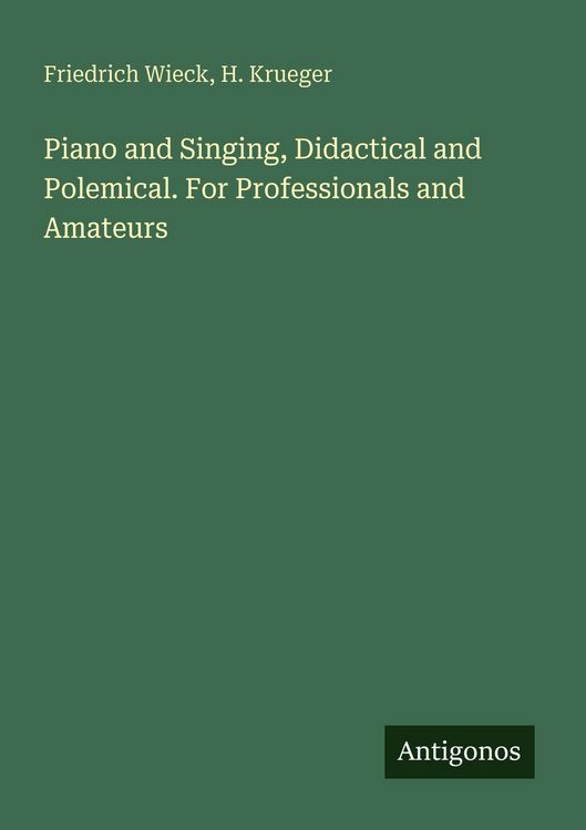 Produktbild: Piano and Singing, Didactical and Polemical. For Professionals and Amateurs