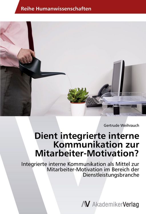 Produktbild: Dient integrierte interne Kommunikation zur Mitarbeiter-Motivation?