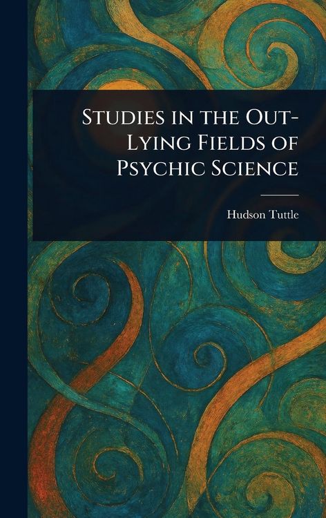 Produktbild: Studies in the Out-Lying Fields of Psychic Science