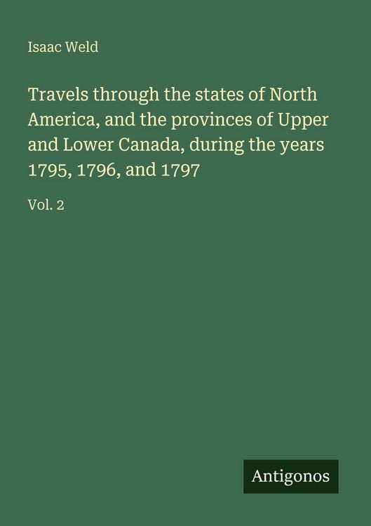Produktbild: Travels through the states of North America, and the provinces of Upper and Lower Canada, during the years 1795, 1796, and 1797