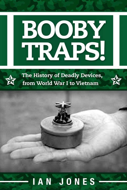 Produktbild: Booby Traps!: The History of Deadly Devices, from World War I to Vietnam