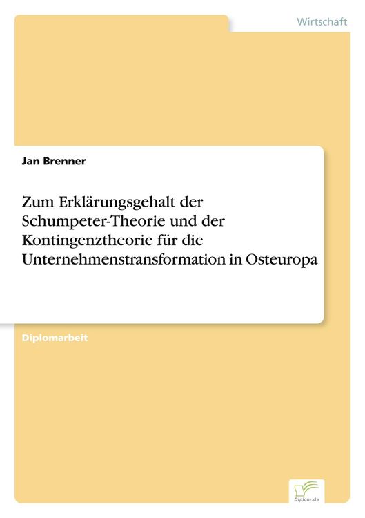 Produktbild: Zum Erkl&auml;rungsgehalt der Schumpeter-Theorie und der Kontingenztheorie f&uuml;r die Unternehmenstransformation in Osteuropa