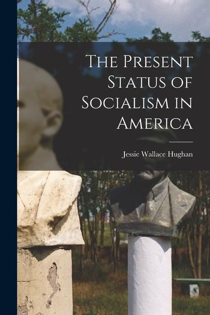Produktbild: The Present Status of Socialism in America