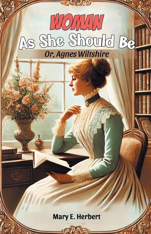 Produktbild: Woman As She Should Be Or, Agnes Wiltshire