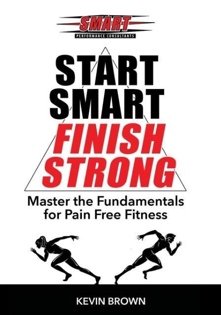 Produktbild: Start Smart, Finish Strong!: Master the Fundamental for Pain Free Fitness