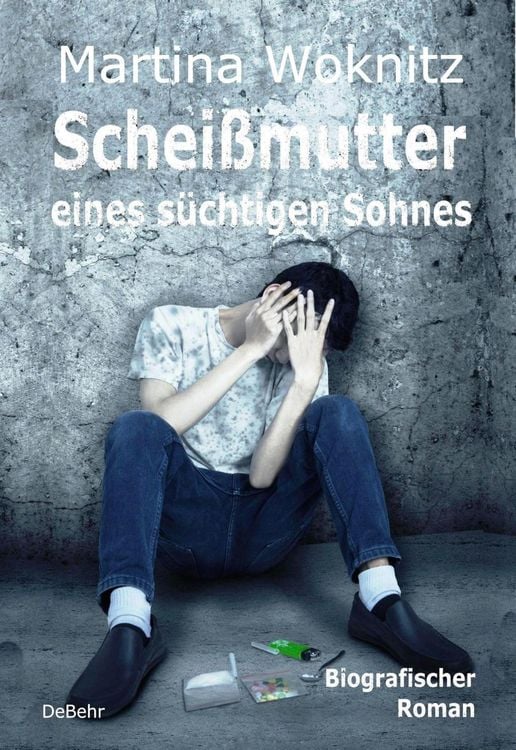 Produktbild: Schei&szlig;mutter eines s&uuml;chtigen Sohnes - Biografischer Roman