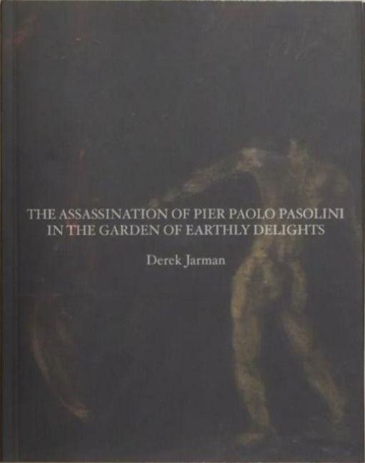 Produktbild: The Assassination of Pier Paolo Pasolini in the Garden of Earthly Delights