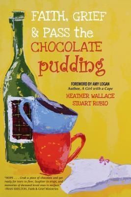 Produktbild: Faith, Grief & Pass the Chocolate Pudding