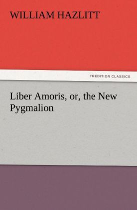 Produktbild: Liber Amoris, or, the New Pygmalion
