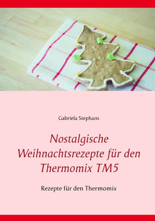 Produktbild: Nostalgische Weihnachtsrezepte f&uuml;r den Thermomix TM5