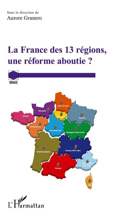 Produktbild: La France des 13 r&eacute;gions, une r&eacute;forme aboutie ?