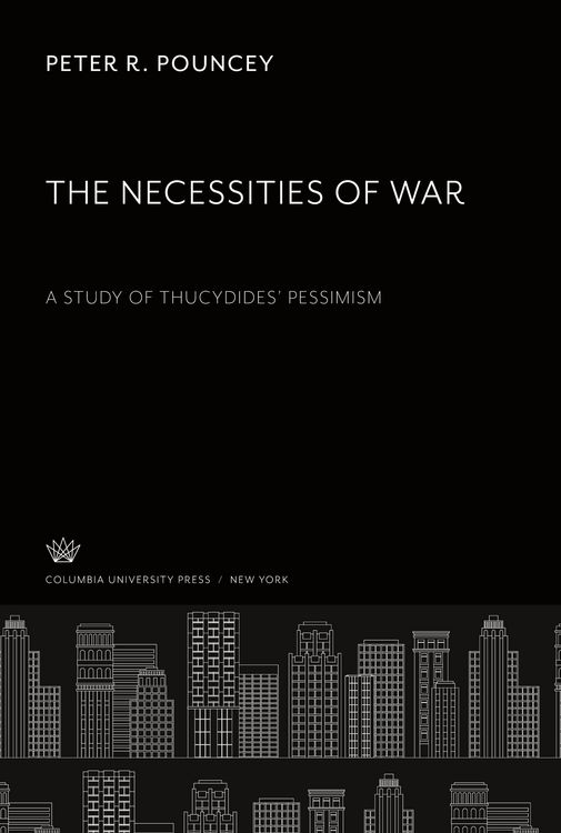 Produktbild: The Necessities of War. a Study of Thucydides' Pessimism