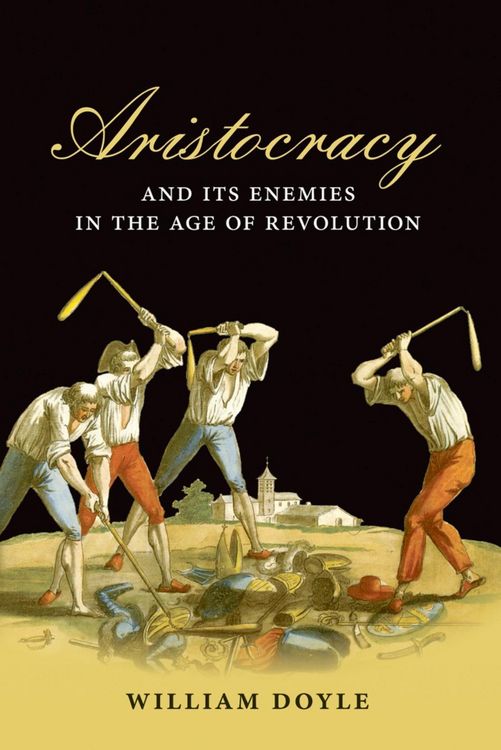Produktbild: Aristocracy and its Enemies in the Age of Revolution