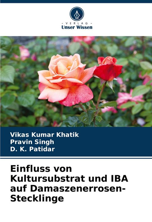 Produktbild: Einfluss von Kultursubstrat und IBA auf Damaszenerrosen-Stecklinge