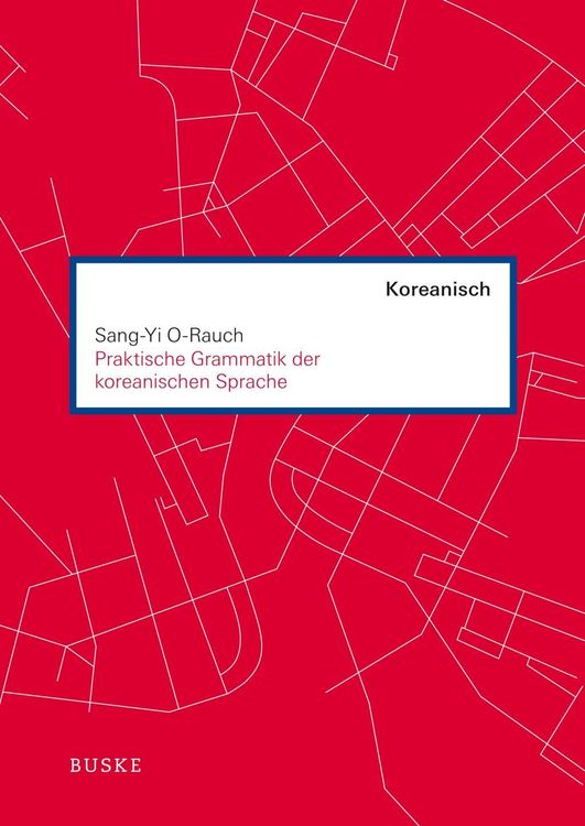 Produktbild: O-Rauch, S: Praktische Grammatik der koreanischen Sprache