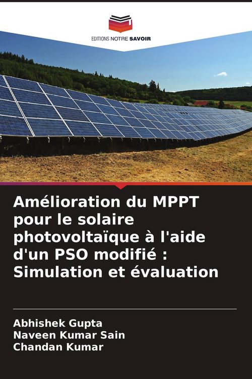 Produktbild: Am&eacute;lioration du MPPT pour le solaire photovolta&iuml;que &agrave; l'aide d'un PSO modifi&eacute; : Simulation et &eacute;valuation