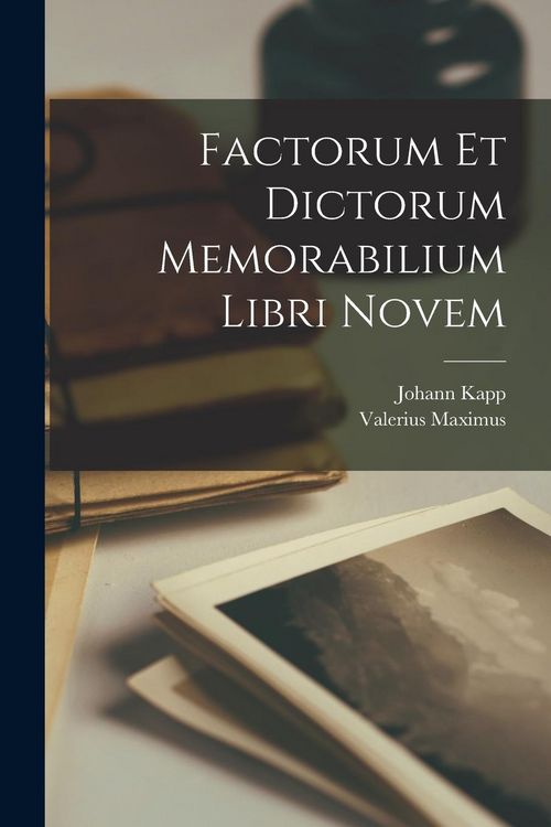 Produktbild: Factorum et Dictorum Memorabilium Libri Novem