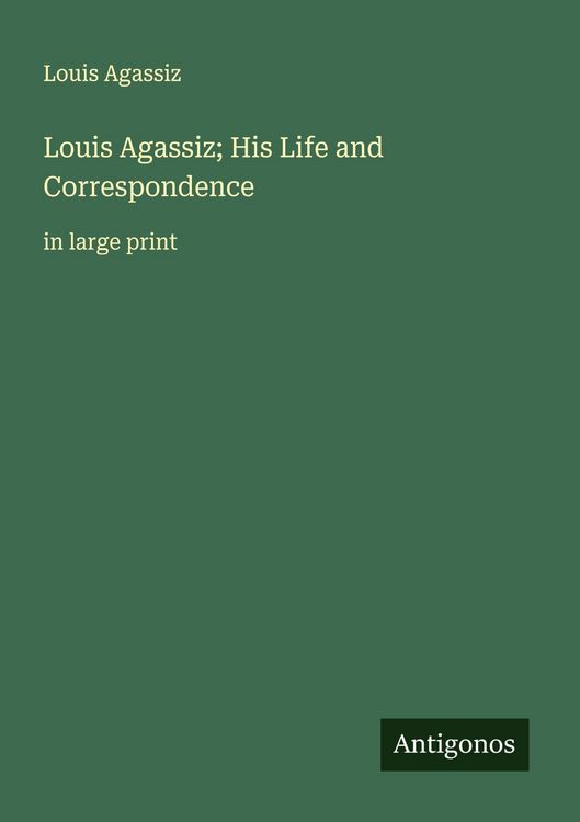 Produktbild: Louis Agassiz; His Life and Correspondence