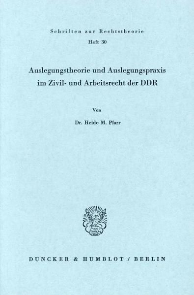 Produktbild: Auslegungstheorie und Auslegungspraxis im Zivil- und Arbeitsrecht der DDR.