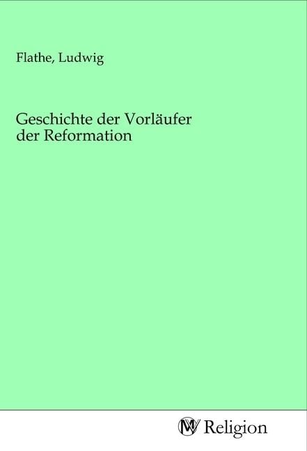 Produktbild: Geschichte der Vorl&auml;ufer der Reformation